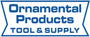 Ornamental Products Tool & Supply Inc